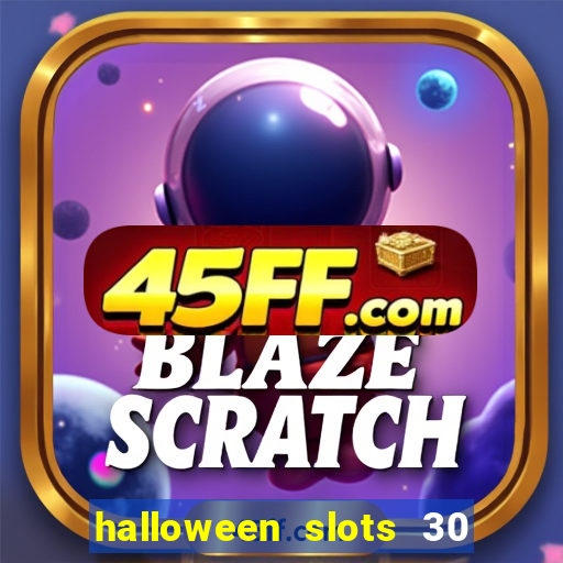 halloween slots 30 linhas multi jogos